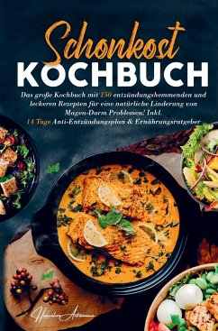 Schonkost Kochbuch für eine natürliche Linderung von Magen-Darm Problemen! - Ackermann, Hannelore