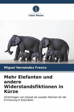 Mehr Elefanten und andere Widerstandsfiktionen in Kürze - Hernández Franco, Miguel