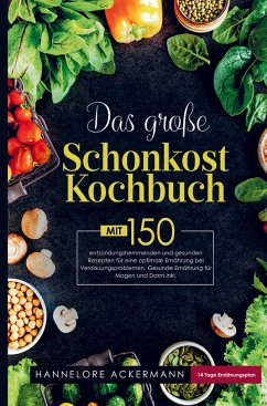 Das große Schonkost Kochbuch für eine optimale Ernährung bei Verdauungsproblemen! - Ackermann, Hannelore