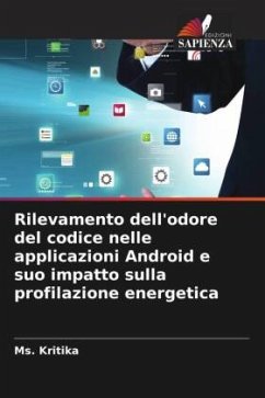 Rilevamento dell'odore del codice nelle applicazioni Android e suo impatto sulla profilazione energetica - Kritika, Ms.