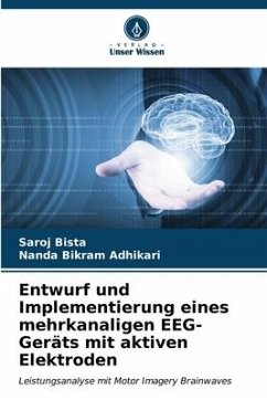 Entwurf und Implementierung eines mehrkanaligen EEG-Geräts mit aktiven Elektroden - Bista, Saroj;Adhikari, Nanda Bikram