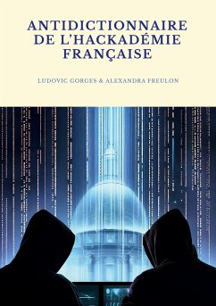 Antidictionnaire de l'Hackadémie française - Gorges, Ludovic;Freulon, Alexandra