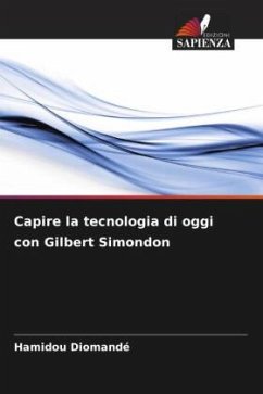 Capire la tecnologia di oggi con Gilbert Simondon - Diomandé, Hamidou