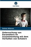 Untersuchung von Parametern im Zusammenhang mit dem Verhalten von Schülern