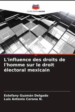 L'influence des droits de l'homme sur le droit électoral mexicain - Guzmán Delgado, Estefany;Corona N., Luis Antonio