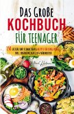 Das große Kochbuch für Teenager - Rezepte für junge Köche!