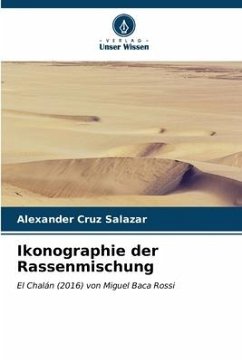 Ikonographie der Rassenmischung - Cruz Salazar, Alexander