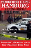 Kommissar Jörgensen und der Fünf-Millionen-Euro-Coup: Mordermittlung Hamburg Kriminalroman (eBook, ePUB)