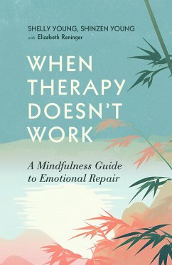 When Therapy Doesn't Work (eBook, ePUB) - Young, Shelly; Young, Shinzen; Reninger, Elizabeth