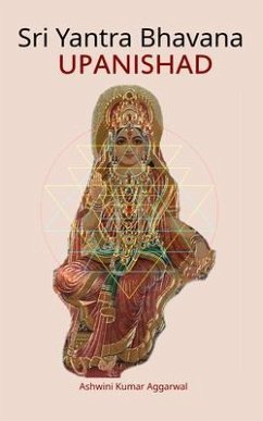 Sri Yantra Bhavana Upanishad (eBook, ePUB) - Aggarwal, Ashwini Kumar