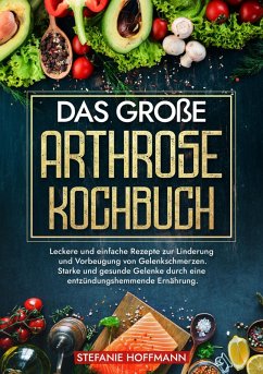 Das große Arthrose Kochbuch (eBook, ePUB) - Hoffmann, Stefanie