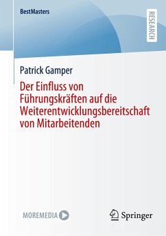 Der Einfluss von Führungskräften auf die Weiterentwicklungsbereitschaft von Mitarbeitenden - Gamper, Patrick