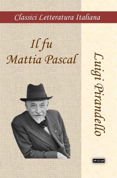 Il fu Mattia Pascal (eBook, ePUB) - Pirandello, Luigi