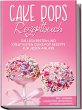 Cake Pops Rezeptbuch: Die leckersten... - Bild 1