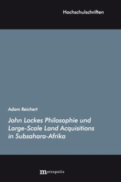 John Lockes Philosophie und Large-Scale Land Acquisitions in Subsahara-Afrika - Reichert, Adam