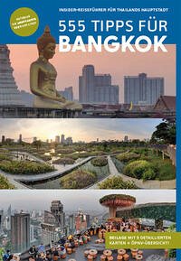 Bangkok Reiseführer: 555 Tipps für Bangkok. Sehenswürdigkeiten, Karten, Nachtleben & Geheimtipps (mit Beilage)