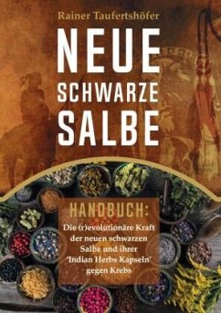 Neue Schwarze Salbe - Handbuch - Taufertshöfer, Rainer