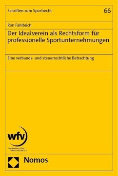 Der Idealverein als Rechtsform für professionelle Sportunternehmungen - Fahlteich, Ron