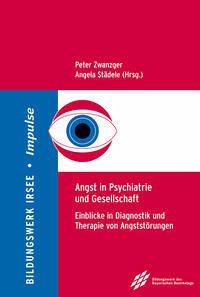 Angst in Psychiatrie und Gesellschaft - Zwanzger, Peter; Städele, Angela