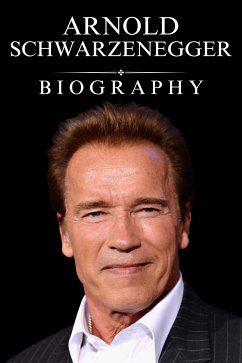 Arnold Schwarzenegger Biography (eBook, ePUB) - Evans, Tina