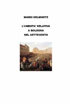 L'umidità relativa a Bologna nel settecento (eBook, ePUB) - Delmonte, Mario