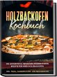 Holzbackofen Kochbuch: Die leckersten &... - Bild 1