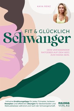 Fit & glücklich schwanger - Renz, Kaya