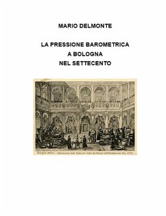 La pressione barometrica a Bologna nel Settecento (eBook, ePUB) - Delmonte, Mario