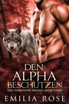 Den Alpha beschu¨tzen (eBook, ePUB) - Rose, Emilia