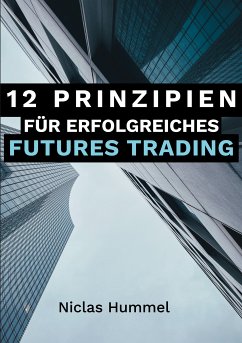 12 Prinzipien für Erfolgreiches Futures Trading (eBook, ePUB) - Hummel, Niclas