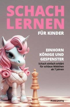 Schach lernen für Kinder - Einhorn, Könige und Gespenster - Leusing, Frank