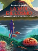 La vita e il cosmo. Romanzo eretico sull'evoluzione (eBook, ePUB)