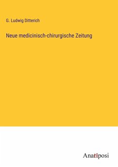 Neue medicinisch-chirurgische Zeitung - Ditterich, G. Ludwig