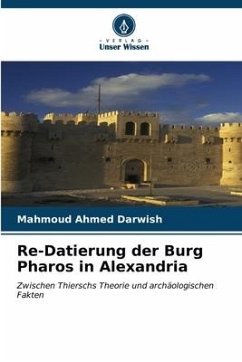 Re-Datierung der Burg Pharos in Alexandria - Darwish, Mahmoud Ahmed