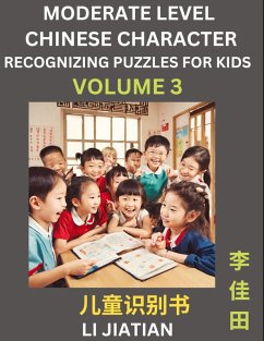 Moderate Level Chinese Characters Recognition (Volume 3) - Brain Game Puzzles for Kids, Mandarin Learning Activities for Kindergarten & Primary Kids, Teenagers & Absolute Beginner Students, Simplified Characters, HSK Level 1 - Li, Jiatian