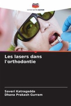 Les lasers dans l'orthodontie - Katragadda, Saveri;Gurram, Dhana prakash