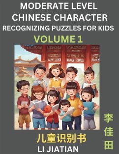 Moderate Level Chinese Characters Recognition (Volume 1) - Brain Game Puzzles for Kids, Mandarin Learning Activities for Kindergarten & Primary Kids, Teenagers & Absolute Beginner Students, Simplified Characters, HSK Level 1 - Li, Jiatian