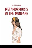 Metamorphosis in the Mundane