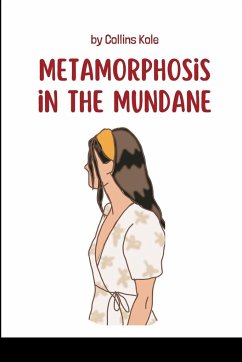 Metamorphosis in the Mundane - Collins, Kole