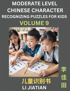 Moderate Level Chinese Characters Recognition (Volume 9) - Brain Game Puzzles for Kids, Mandarin Learning Activities for Kindergarten & Primary Kids, Teenagers & Absolute Beginner Students, Simplified Characters, HSK Level 1 - Li, Jiatian