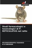 Studi farmacologici e tossicologici di P. RETICULATUS nel ratto