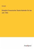 Königlich Preussischer Staats-Kalender für das Jahr 1852