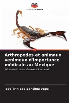 Arthropodes et animaux venimeux d'importance médicale au Mexique - Sanchez Vega, Jose Trinidad