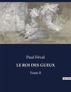 LE ROI DES GUEUX - Féval, Paul