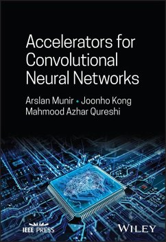 Accelerators for Convolutional Neural Networks (eBook, ePUB) - Munir, Arslan; Kong, Joonho; Qureshi, Mahmood Azhar