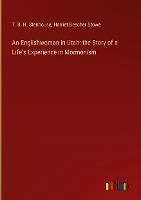 An Englishwoman in Utah: the Story of a Life's Experience in Mormonism - Stenhouse, T. B. H.; Stowe, Harriet Beecher
