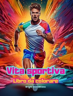 Vita sportiva   Libro da colorare per gli amanti dello sport e dell'aria aperta   Scene sportive creative e rilassanti - Editions, Bright Soul