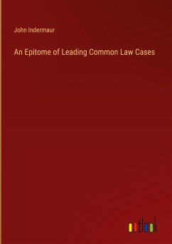 An Epitome of Leading Common Law Cases - Indermaur, John
