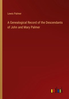 A Genealogical Record of the Descendants of John and Mary Palmer - Palmer, Lewis