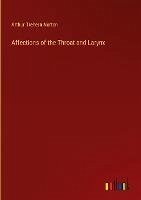 Affections of the Throat and Larynx - Norton, Arthur Trehern